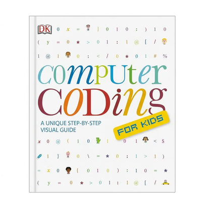 Help Your Kids with Computer Coding: A Unique Step-by-Step Visual Guide, from Binary Code to Building Games
