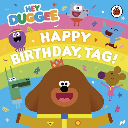 Book cover of 'Happy Birthday, Tag!' from the series 'Hey Duggee' with colorful characters and text.