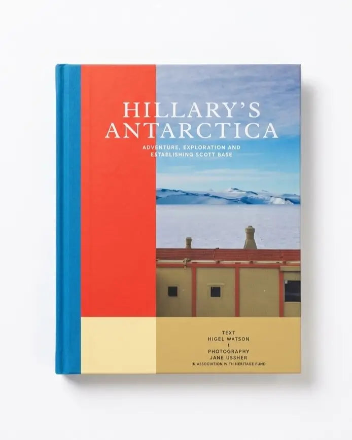 Hillary's Antarctica: Adventure, Exploration and Establishing Scott Base