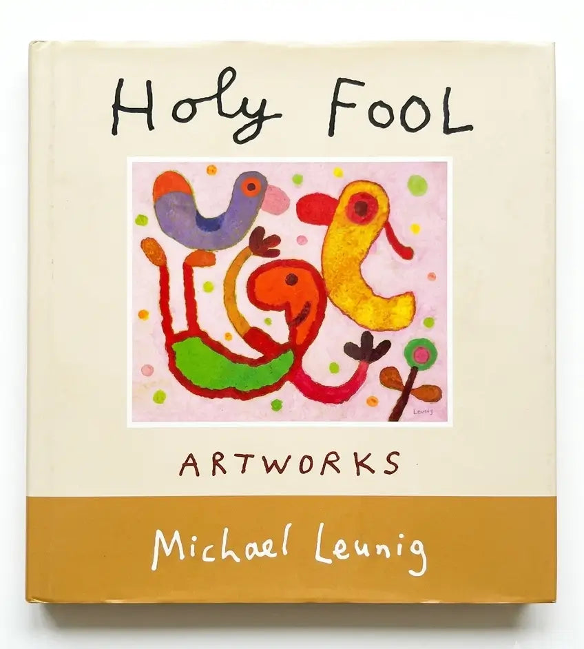 Book titled 'Holy Fool Artworks' by Michael Leunig with colorful abstract art on a beige background