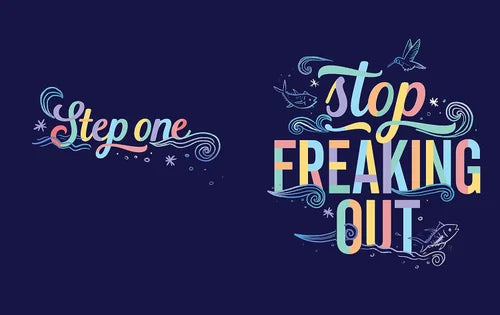 Motivational text 'Step one' and 'Stop Freaking Out' in colorful letters on a dark background
