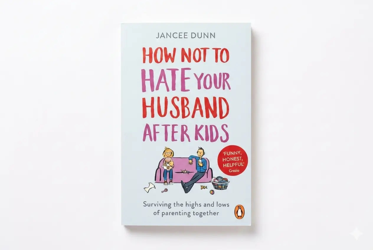Book cover of 'How Not to Hate Your Husband After Kids' by Jancee Dunn on a white background