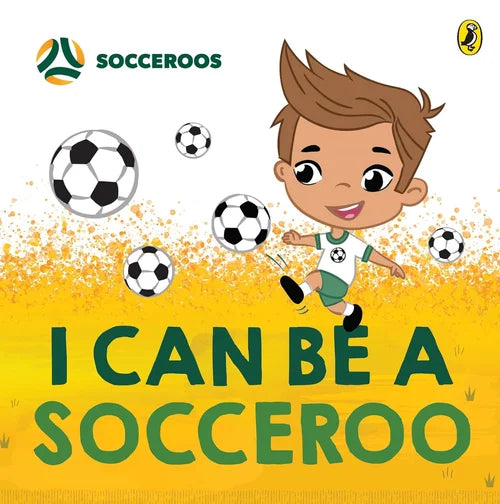 Book cover with a cartoon boy kicking a soccer ball and the text 'I can be a Socceroo' on a yellow background.