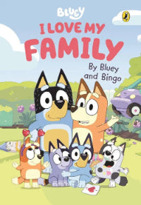 Book cover of 'I Love My Family' by Bluey and Bingo with cartoon characters on a colorful background.