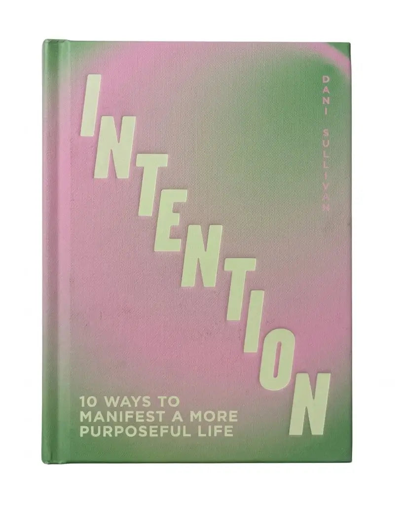 Intention: 10 ways to live purposefully