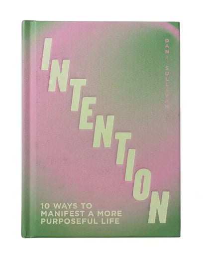 Intention: 10 ways to live purposefully
