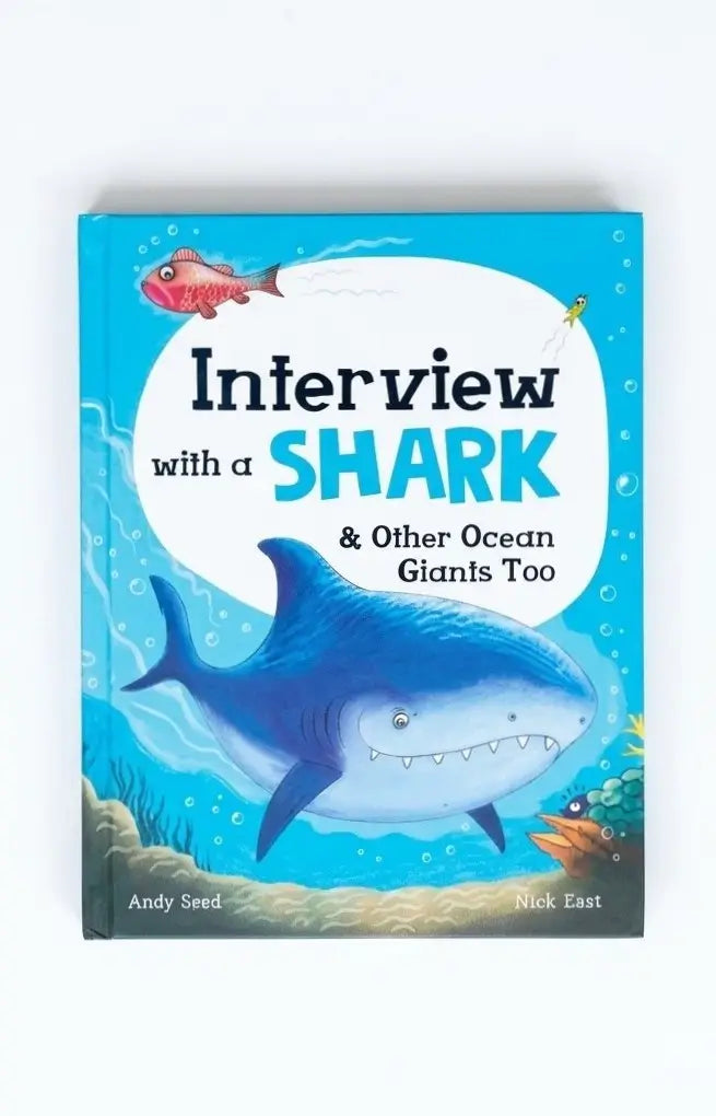 A children's book titled 'Interview with a SHARK & Other Ocean Giants Too' by Andy Seed and Nick East, featuring a bright blue cover with an illustration of a shark and ocean scene.