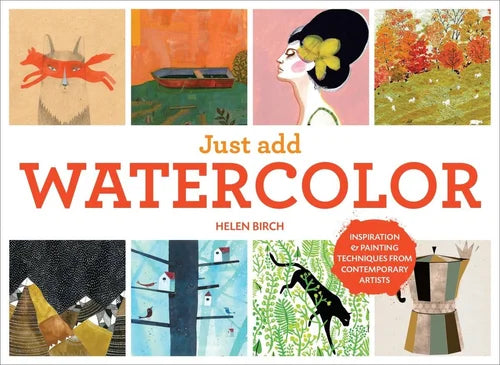 Book cover of 'Just Add Watercolor' by Helen Birch with various watercolor illustrations.