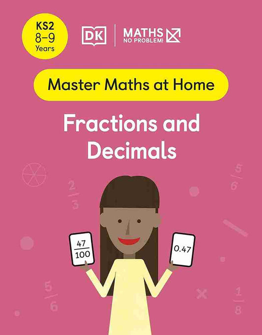 Book cover of 'Master Maths at Home: Fractions and Decimals' by DK on a pink background with a child holding fraction and decimal cards.