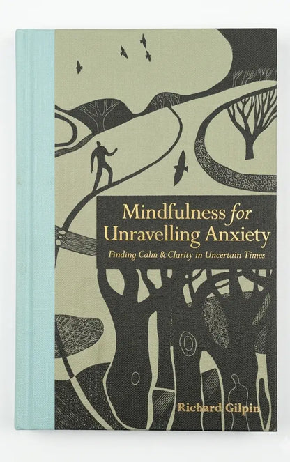 Book cover of 'Mindfulness for Unravelling Anxiety' by Richard Gilpin with a minimalist design.