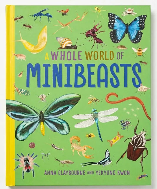Book cover of 'A Whole World of Minibeasts' with illustrations of various minibeasts on a green background.