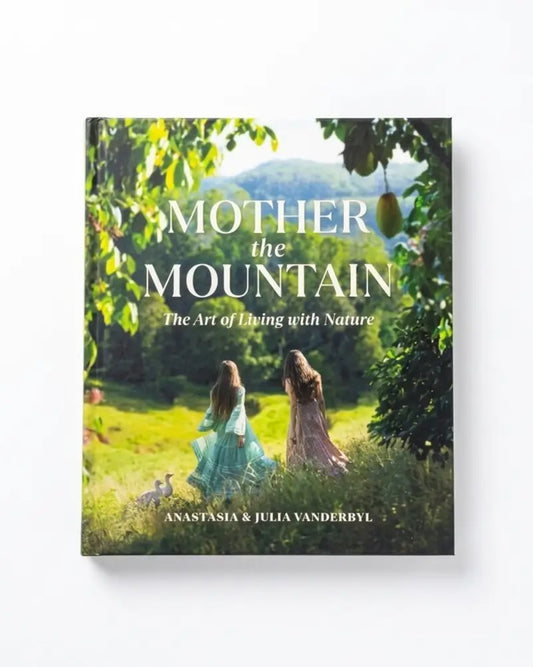 Mother the Mountain: The art Of Living With Nature