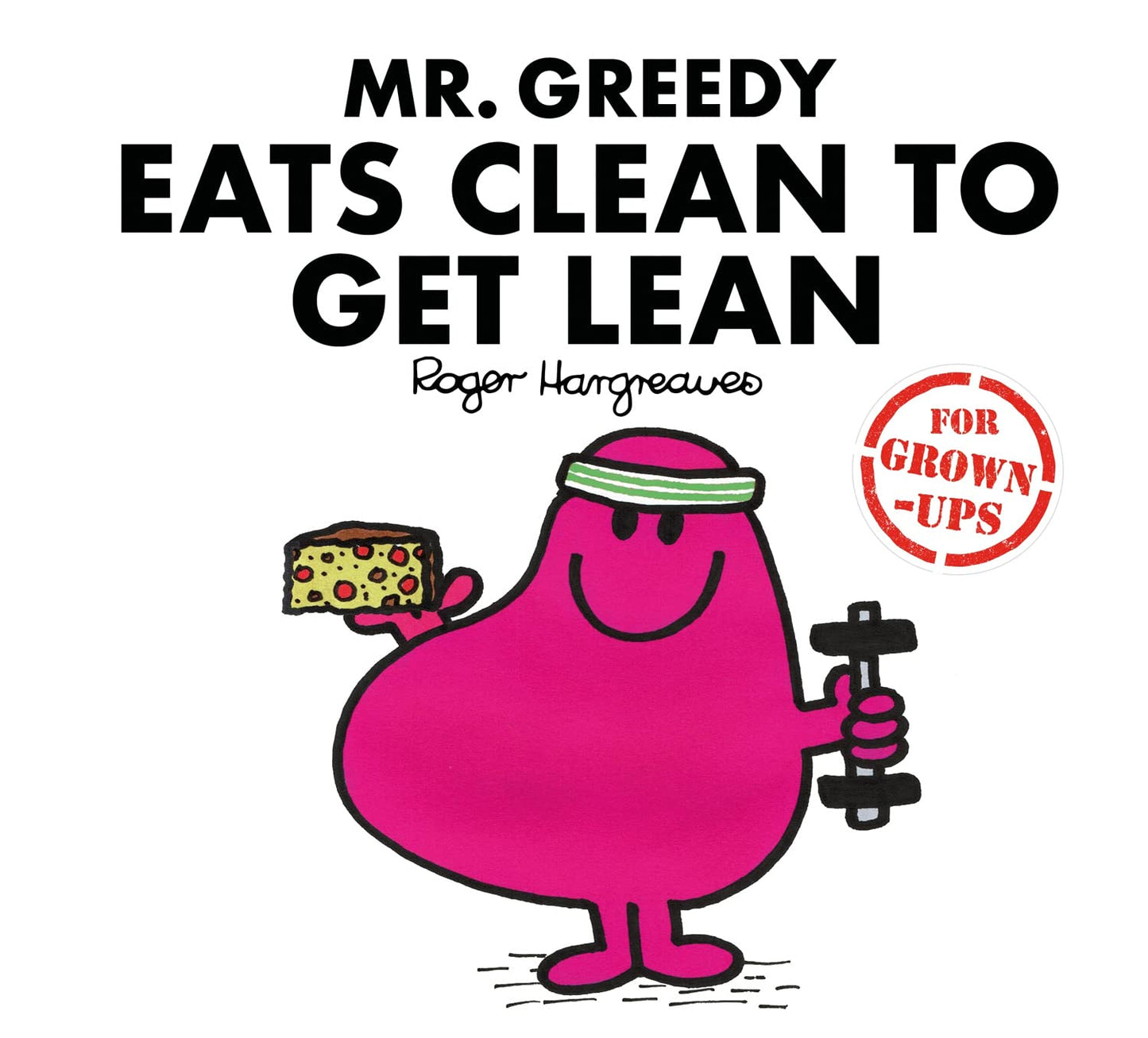 Cover of the book 'Mr. Greedy Eats Clean to Get Lean' featuring a cartoon-style fat pink character holding a plate and a dumbbell, with a green and white striped headband, against a white background.