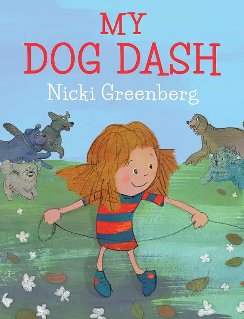 Book cover of 'My Dog Dash' by Nicki Greenberg with a girl and dogs illustration.