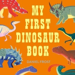 Book cover of 'My First Dinosaur Book' with colorful dinosaur illustrations on an orange background.