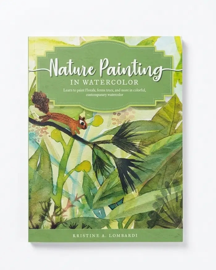 Nature Painting in Watercolor: Learn to paint florals, ferns, trees, and more in colorful, contemporary watercolor
