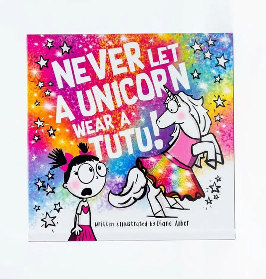Never Let a Unicorn Wear a Tutu!