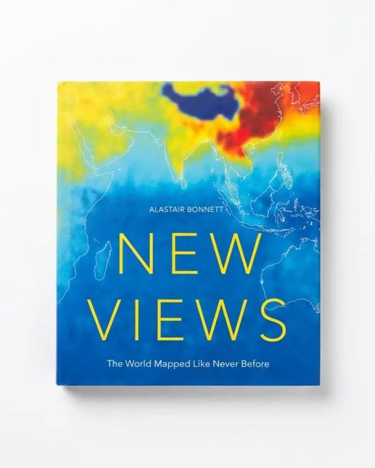New Views: The World Mapped Like Never Before: 50 maps of our physical, cultural and political world