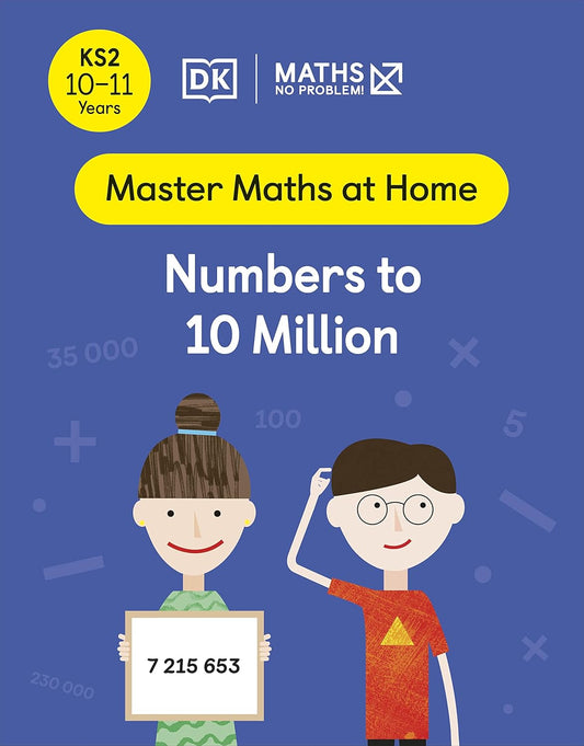 Cover of the book 'Master Maths at Home Numbers to 10 Million' featuring cartoon illustrations of two children holding a sign with a number on it, set against a colorful background with numbers and mathematical symbols.