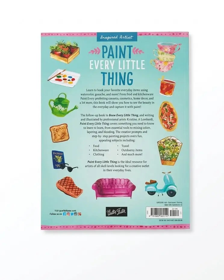 Paint Every Little Thing: Paint all your favorite things in watercolor, gouache, ink, and more!