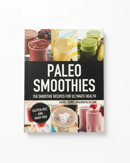Paleo Smoothies: 150 Smoothie Recipes for Ultimate Health