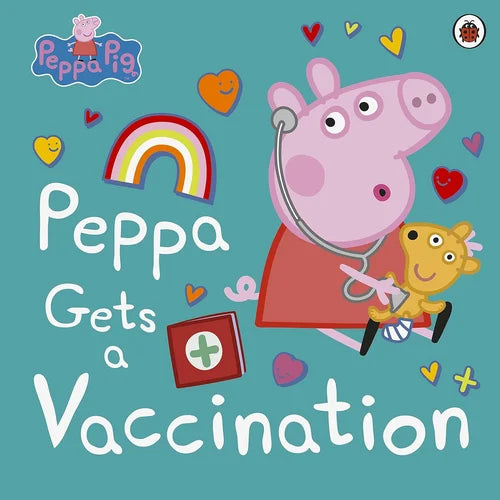 Book cover of 'Peppa Gets a Vaccination' featuring Peppa Pig and a teddy bear on a teal background with hearts and a rainbow.