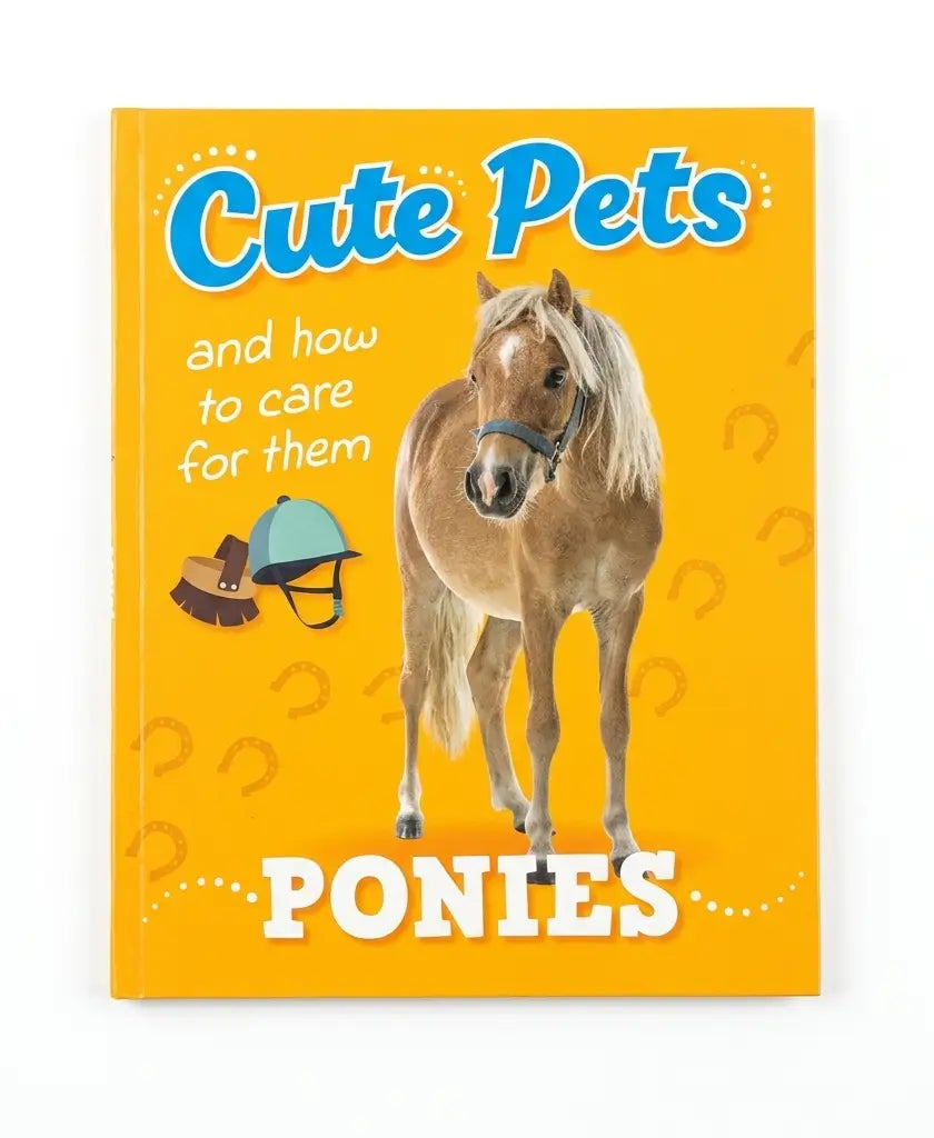 A children's book titled 'Cute Pets and how to care for them' with a pony illustration on a bright yellow cover, photographed against a plain white background.