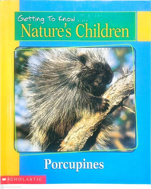 Book cover of 'Porcupines' from the series 'Getting To Know Nature's Children' by Scholastic