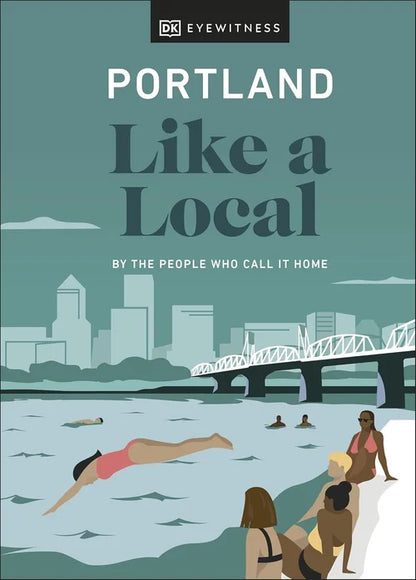 Book cover of 'Portland Like a Local' by DK Eyewitness with illustration of people at a waterfront.