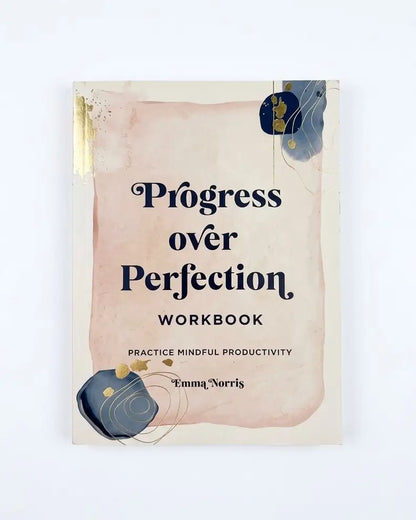 Progress Over Perfection Workbook: Practice Mindful Productivity