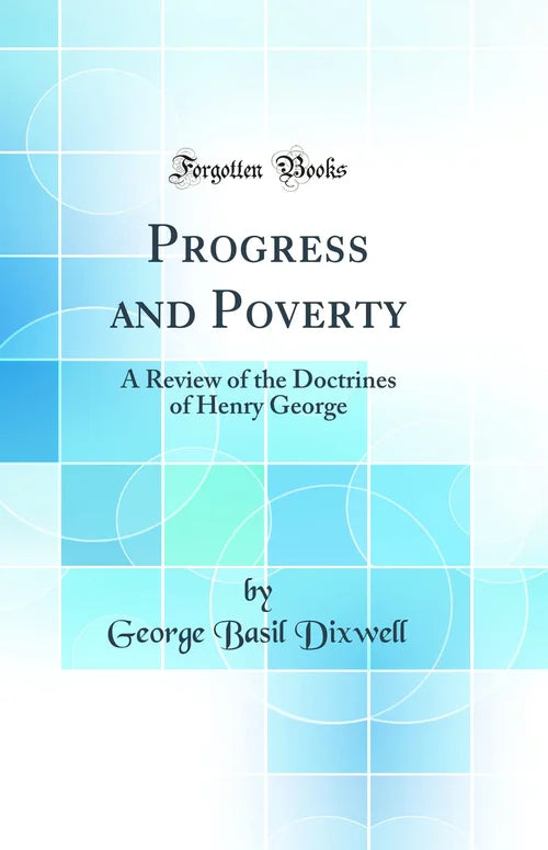 Book cover of 'Progress and Poverty' by George Basil Dixwell with a blue and white geometric pattern.