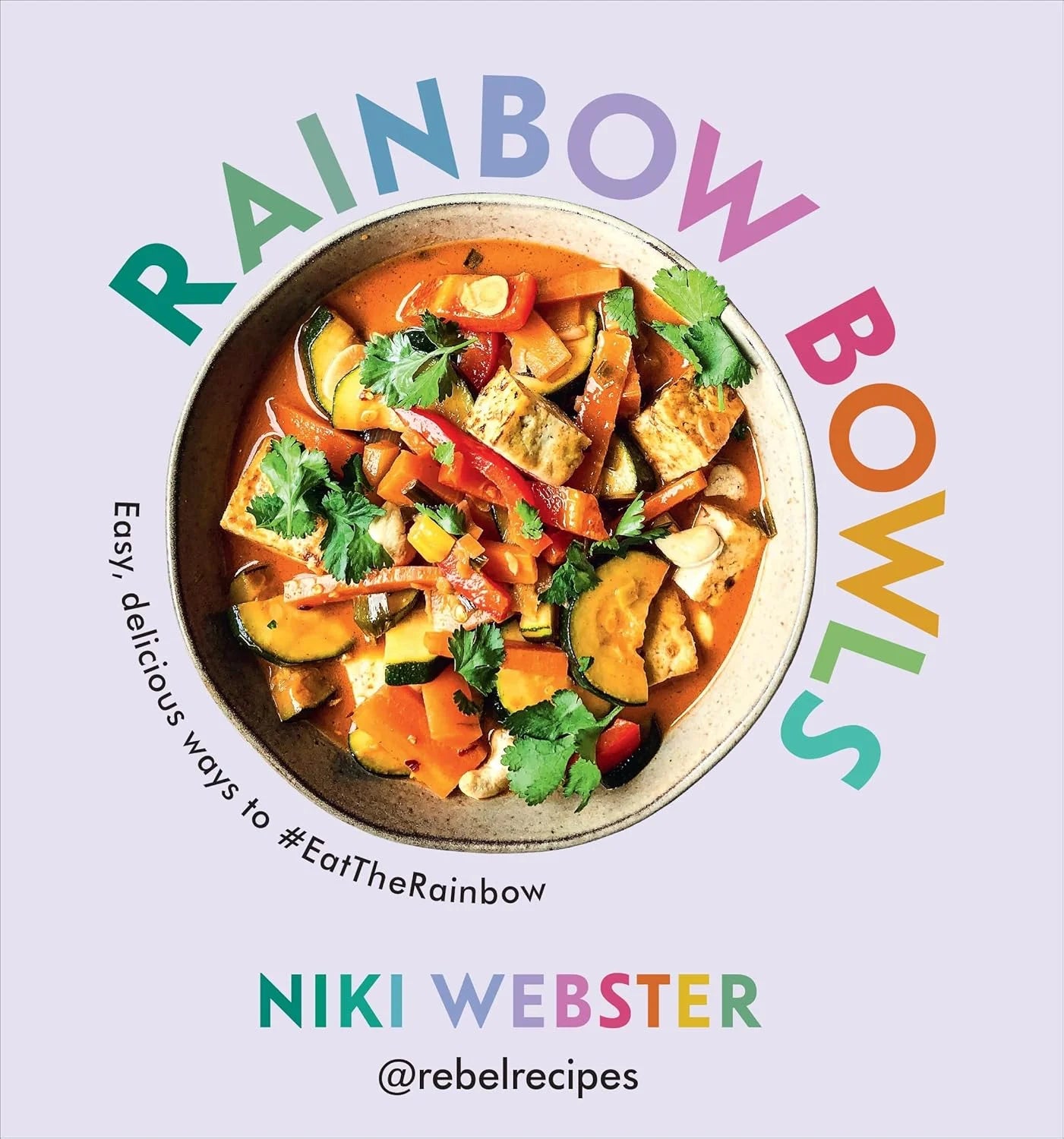Book cover of 'Rainbow Bowls' by Niki Webster with a colorful bowl of vegetables on a light purple background.