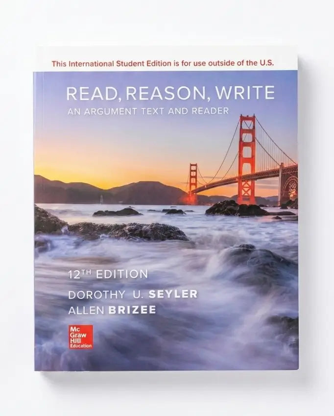 The front cover of the book 'Read, Reason, Write: An Argument Text and Reader' 12th Edition by Dorothy U. Seyler and Allen Brizee, published by McGraw Hill Education.