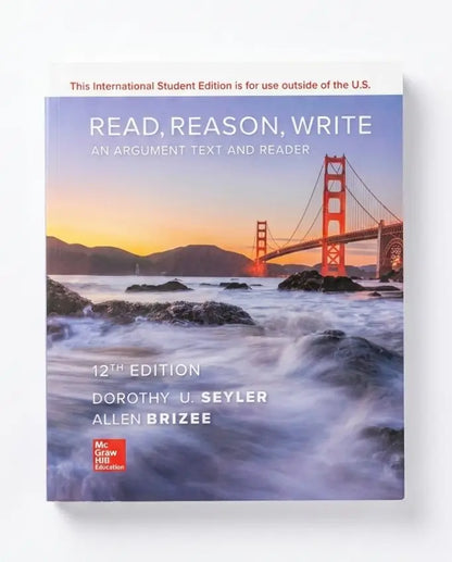 The front cover of the book 'Read, Reason, Write: An Argument Text and Reader' 12th Edition by Dorothy U. Seyler and Allen Brizee, published by McGraw Hill Education.