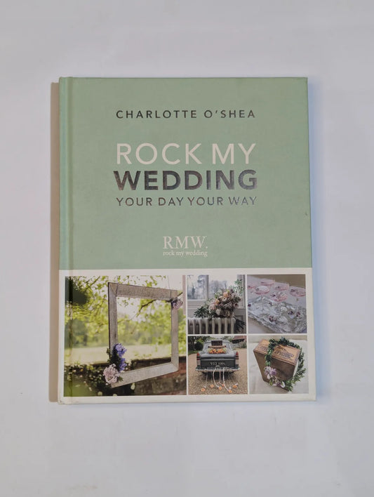 Book titled 'Rock My Wedding Your Day Your Way' by Charlotte O'Shea on a light gray background