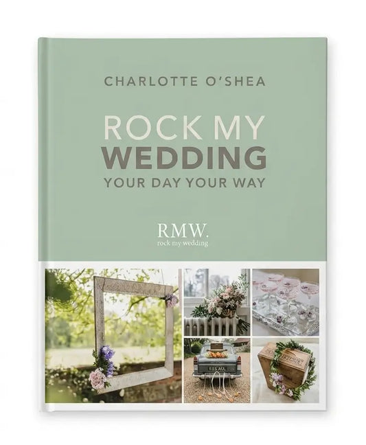 The front cover of the wedding planning book 'Rock My Wedding: Your Day Your Way' by Charlotte O'Shea. The cover features a sage green top half with white and gray text, and a bottom half containing a collage of six wedding-themed photographs showing floral arrangements, a rustic photo frame, a cake, and a gift box.