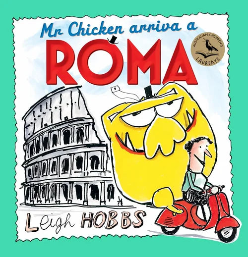 Book cover of 'Mr Chicken Arriva a Roma' by Leigh Hobbs with a cartoon chicken on a scooter and Colosseum illustration.