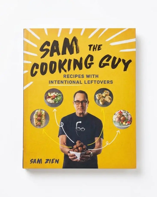 Sam the Cooking Guy: Recipes with Intentional Leftovers