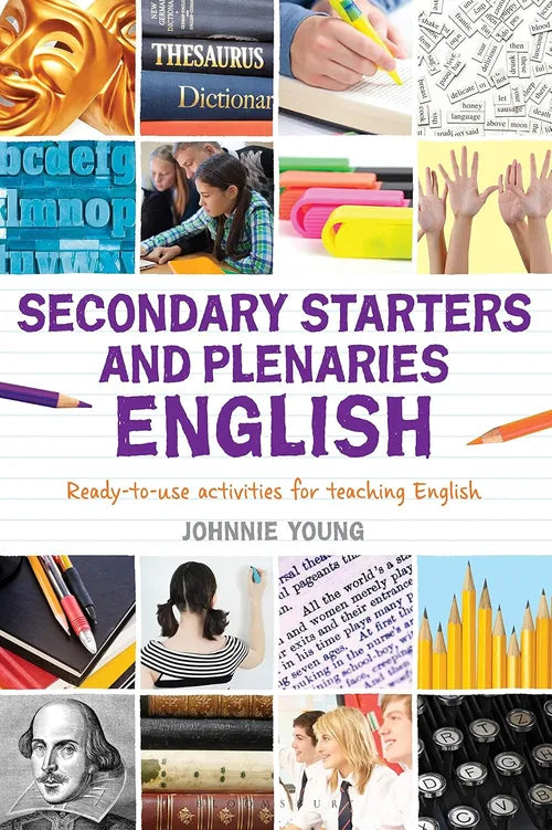 Secondary Starters and Plenaries: English Creative activities, ready-to-use for Teaching English (Classroom Starters and Plenaries)