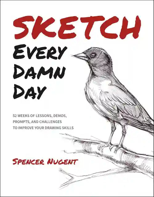 Book cover of 'Sketch Every Damn Day' with a black and white drawing of a bird on a branch.