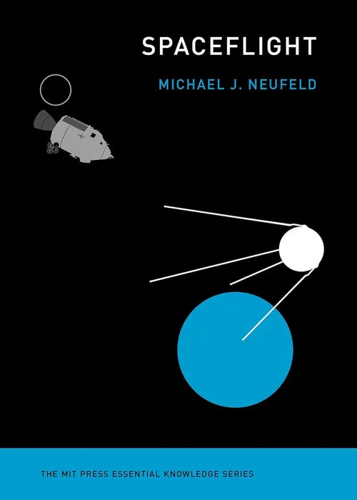 Book cover of 'Spaceflight' by Michael J. Neufeld with space-themed illustrations on a black background.