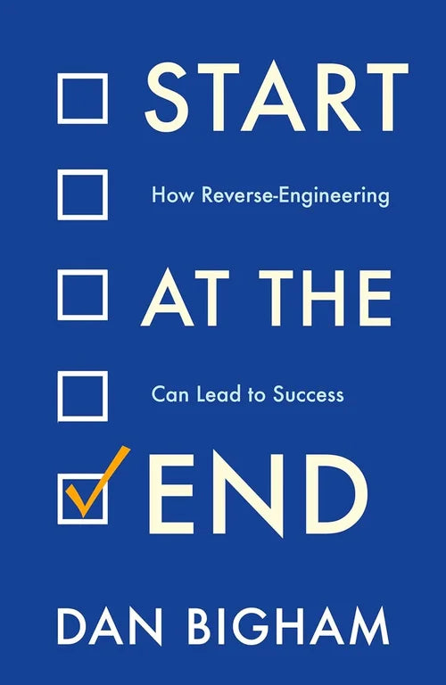 Book cover of 'Start at the End' by Dan Bigham with a blue background and white text.