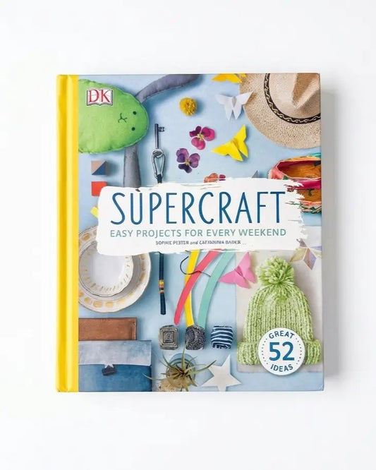 Supercraft: Easy Projects for Every Weekend