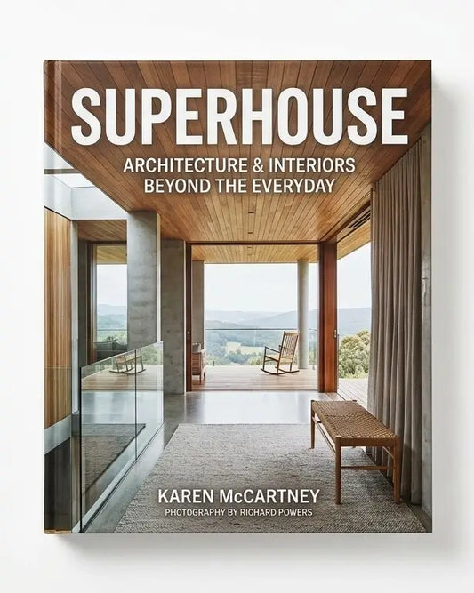 Superhouse: Architecture & Interiors Beyond the Everyday