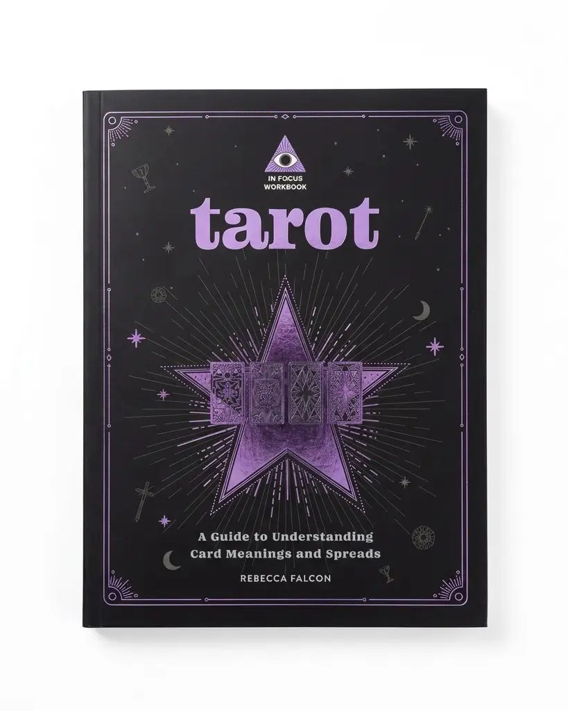 Tarot: An In Focus Workbook: A Guide to Understanding Card Meanings and Spreads: Volume 1