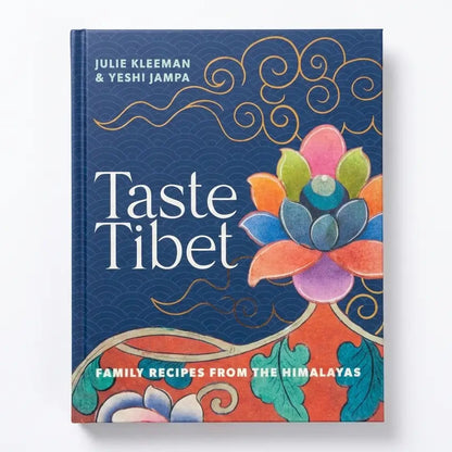 Taste Tibet: Family Recipes from the Himalayas