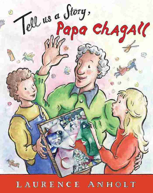 Book cover of 'Tell Us a Story, Papa Chagall' with illustration of a man and two children holding a painting.