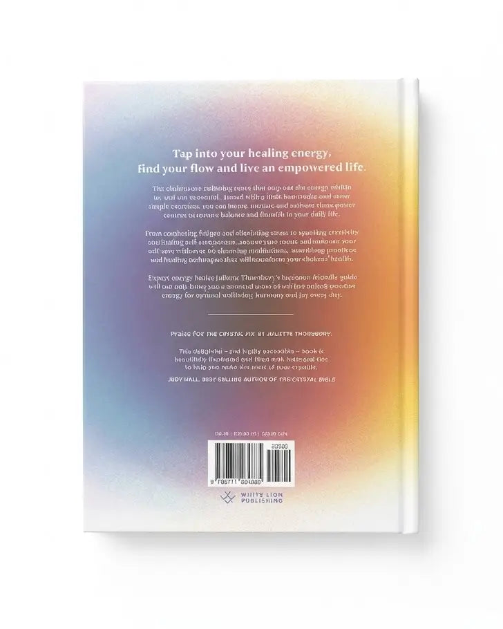 The Chakra Fix: A Modern Guide to Cleansing, Balancing and Healing (Volume 5)