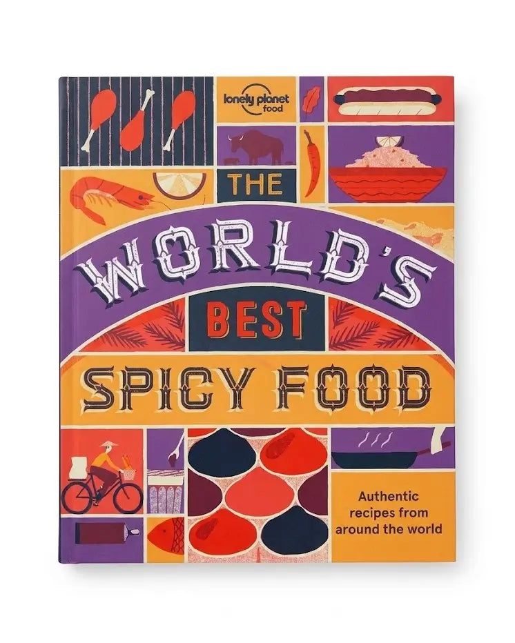 The World's Best Spicy Food: Authentic recipes from around the world (Lonely Planet)
