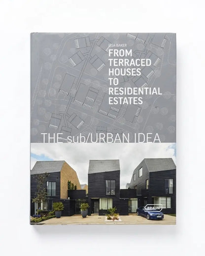 The sub/Urban Idea: From Terraced Houses to Residential Estates
